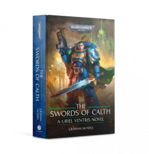 Games Workshop   Warhammer 40000 Books The Swords of Calth (Hardback) The Chronicles of Uriel Ventris, Book 7 - 60040181767 - 9781789998085