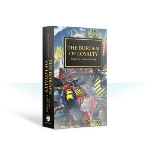 Games Workshop   The Horus Heresy Books The Burden of Loyalty: Book 48 (Paperback) - 60100181712 - 9781784969950