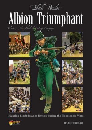 Warlord Games Black Powder  Rules & Supplements Albion Triumphant Volume 2 - The Hundred Days campaign - 309910010 - 9780956358189