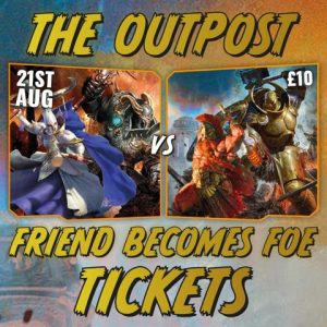 TICKETS Age of Sigmar  Tickets Ticket: Friend Becomes Foe - EVE-21/08/2022 - EVE-21/08/2022