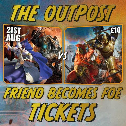 TICKETS Age of Sigmar  Tickets Ticket: Friend Becomes Foe - EVE-21/08/2022 - EVE-21/08/2022